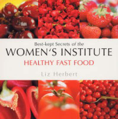 Healthy Fast Food: Best-kept Secrets of the Women's Institute