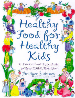 Healthy Food For Healthy Kids: An A-Z of Nutritional Know-How for the Well-Fed Family