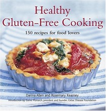 Healthy Gluten-Free Cooking: 150 Recipes for Food Lovers