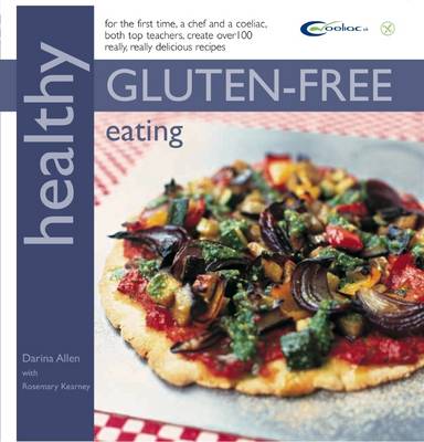 Healthy Gluten-free Eating: In Association with Coeliac UK