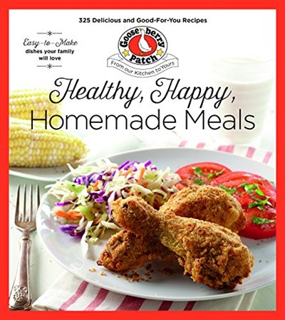 Healthy, Happy, Homemade Meals (Keep It Simple Series): 325 Delicious and Good-for-You Recipes