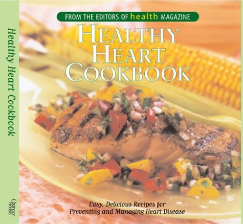 Healthy Heart Cookbook: Easy Delicious Recipes For Preventing And Managing Heart Disease