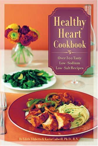 Healthy Heart Cookbook: Over 300 Tasty Low Sodium Low Salt Recipes