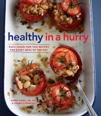 Healthy in a Hurry: Easy, Good-for-You Recipes for Every Meal of the Day