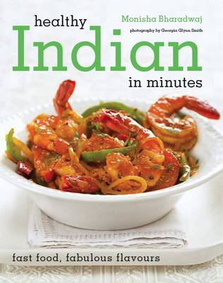 Healthy Indian: 100 Healthy Recipes in Minutes