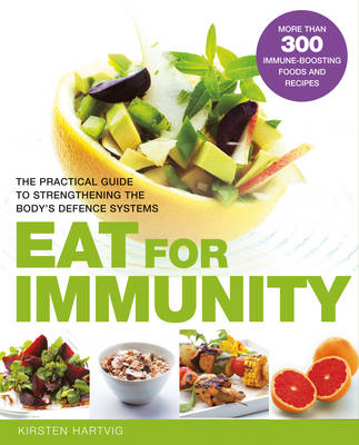 Healthy Living: Eat for Immunity: The Practical Guide to Strengthening the Body's Defence Systems