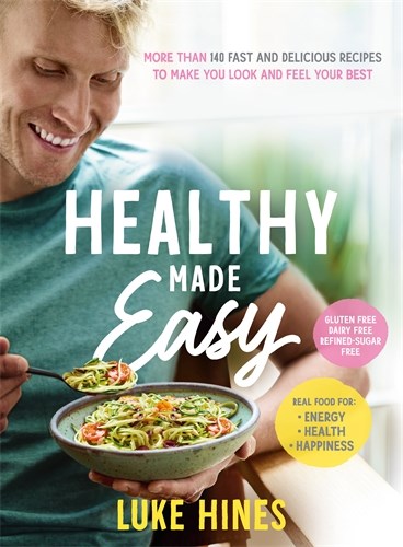 Healthy Made Easy: More than 140 Fast and Delicious Recipes to Make you Look and Feel Your Best