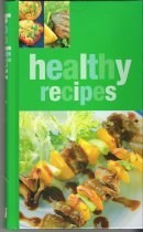 Healthy Recipes: Delicious, Healthy Recipes From Around The World