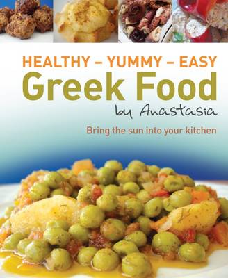 Healthy Yummy- Easy Greek Food by Anastasia: Bring the Sun into Your Kitchen