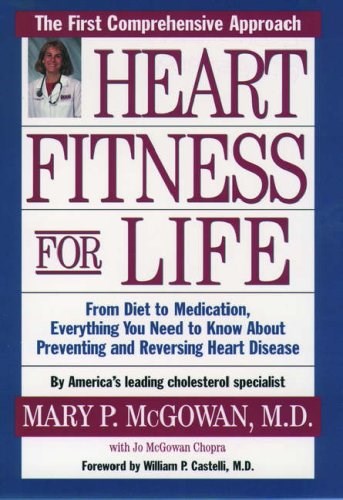 Heart Fitness for Life: From Diet to Medication, Everything You Need to Know About Preventing and Reversing Heart Disease