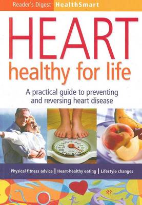 Heart Healthy For Life: A Practical Guide to Preventing and Reversing Heart Disease