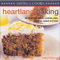 Heartland Baking: All-American Cakes, Cookies, Pies and Pastries, Breads and Cakes