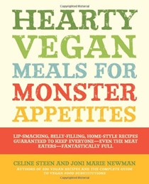 Hearty Vegan Meals for Monster Appetites: Lip-Smacking, Belly-Filling, Home-Style Recipes Guaranteed to Keep Everyone--Even the Meat Eaters--Fantastically Full
