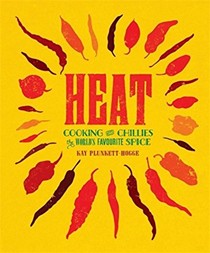 Heat: Cooking With Chillies - The World's Favourite Spice