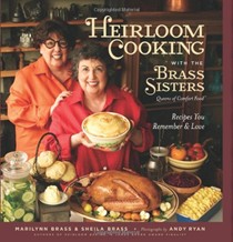 Heirloom Cooking with the Brass Sisters: Recipes You Remember and Love