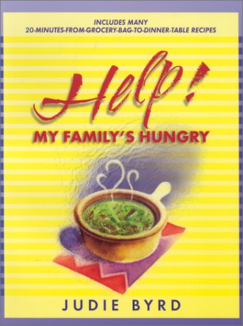 Help! My Family's Hungry: A Full Helping of Recipes & Inspiration for Busy Families
