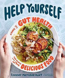 Help Yourself: A Guide to Gut Health for People Who Love Delicious Food