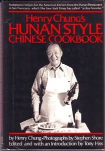 Henry Chung's Hunan Style Chinese Cookbook