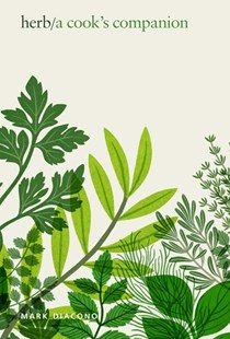 Herb: A Cook's Companion, from Plot to Plate
