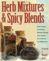 Herb Mixtures & Spicy Blends: Ethnic Flavorings, No-Salt Blends, Marinades/Dressings, Butters/Spreads, Dessert Mixtures, Teas/Mulling Spices