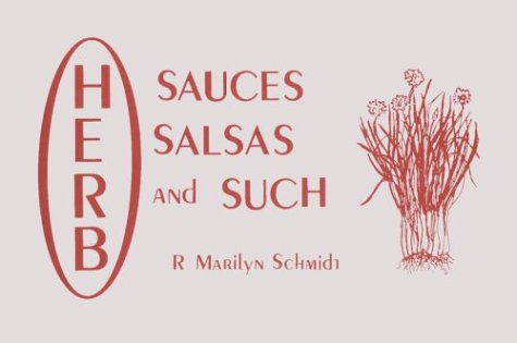 Herb Sauces, Salsas and Such