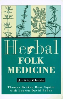 Herbal Folk Medicine: An A to Z Guide