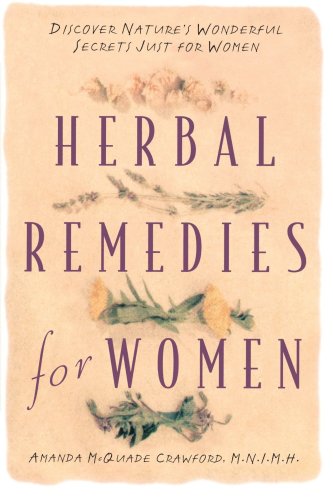 Herbal Remedies For Women: Discover Nature's Wonderful Secrets Just for Women
