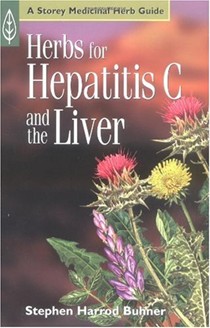 Herbs For Hepatitis C And The Liver: A Storey Medicinal Herb Guide