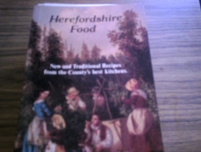 Herefordshire Food: New and Traditional Recipes from the County's Best Kitchens