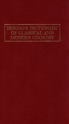 Herings Dictionary of Classical and Modern Cookery