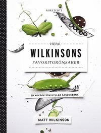 Herr Wilkinsons Favoritgrönsaker: En kokbok som hyllar säsongerna