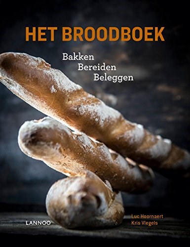 Het Brood Boek: Bakken - Bereiden - Beleggen (Dutch Edition)