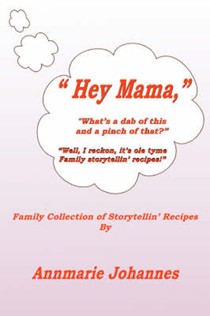 "Hey Mama," "What's a Dab of This and a Pinch of That?": Family Collection of Storytellin' Recipes