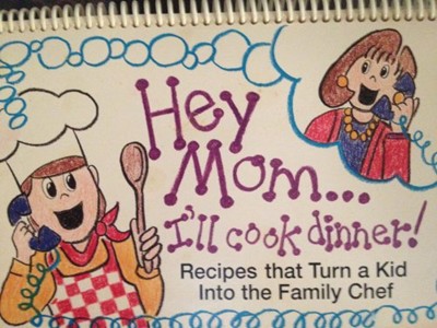 Hey Mom...I'll Cook Dinner!: Recipes, That Turn a Kid Into the Family Chef