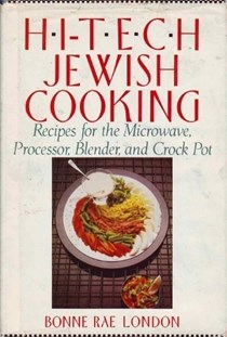 Hi-Tech Jewish Cooking: Recipes for the Microwave, Processor, Blender, and Crock Pot