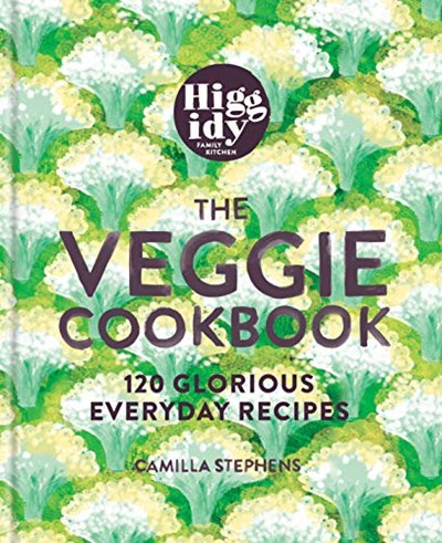 Higgidy: The Veggie Cookbook: 120 Glorious Everyday Recipes