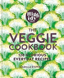 Higgidy: The Veggie Cookbook: 120 Glorious Everyday Recipes