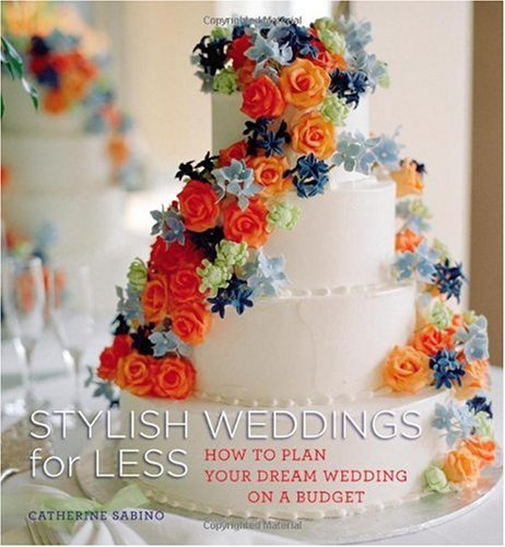High Style, Low Cost "I Do": How to Plan Your Dream Wedding on a Budget