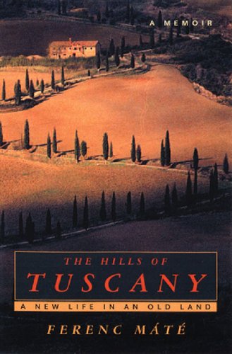 Hills of Tuscany: A New Life in an Old Land