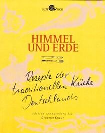 Himmel Und Erde: Rezepte Der Traditionellen Kuche Deutschlands