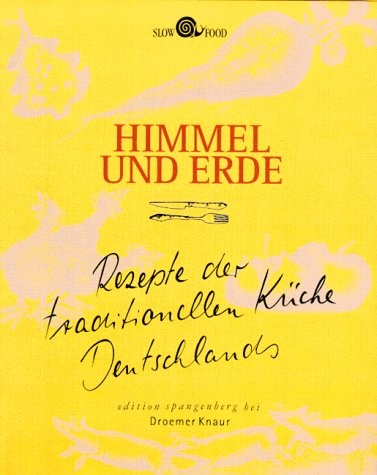 Himmel Und Erde: Rezepte Der Traditionellen Kuche Deutschlands