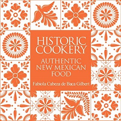 Historic Cookery - Authentic New Mexican Food