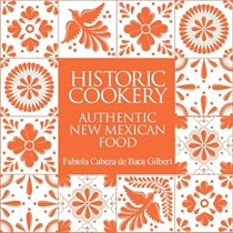  Historic Cookery: Authentic New Mexican Food