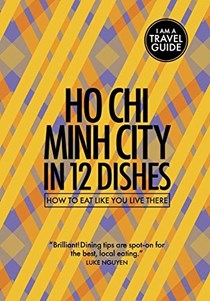  Ho Chi Minh City In 12 Dishes: How to eat like you live there (Culinary travel guide)