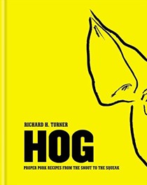 Hog: Proper Pork Recipes from the Snout to the Squeak