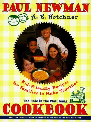 Hole In The Wall Gang Cookbook: Kid-friendly Recipes for Families