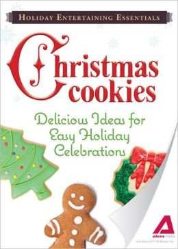 Holiday Entertaining Essentials: Christmas Cookies: Delicious Ideas for Easy Holiday celebrations