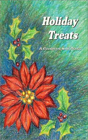 Holiday Treats: A Cookbook with Pizzaz