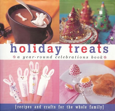 Holiday Treats: A Year Round Celebrations Book
