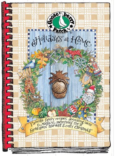 Holidays at Home Cookbook: Favorite Family Recipes, Decorating Ideas and Magical Moments for a Homespun Harvest & Cozy Christmas